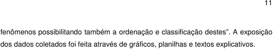 A exposição dos dados coletados foi feita