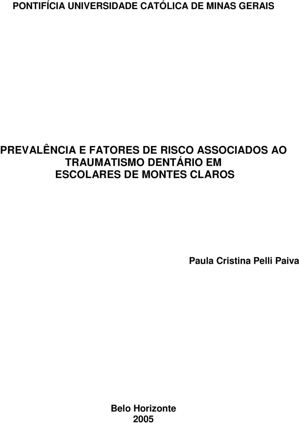 ASSOCIADOS AO TRAUMATISMO DENTÁRIO EM ESCOLARES