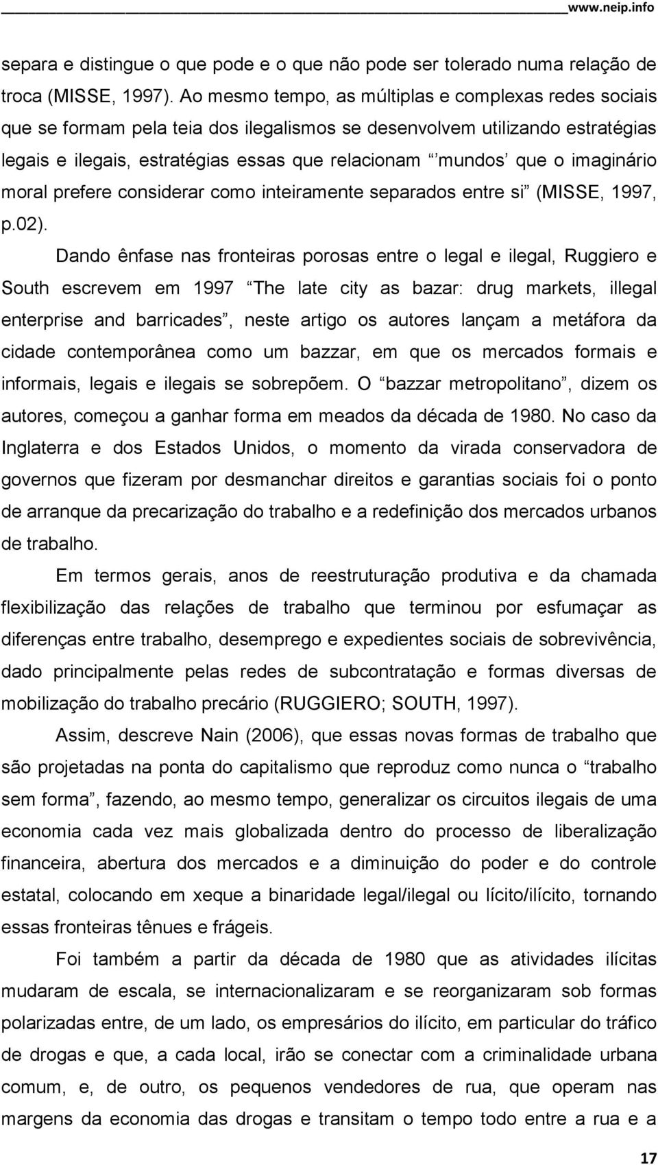 imaginário moral prefere considerar como inteiramente separados entre si (MISSE, 1997, p.02).