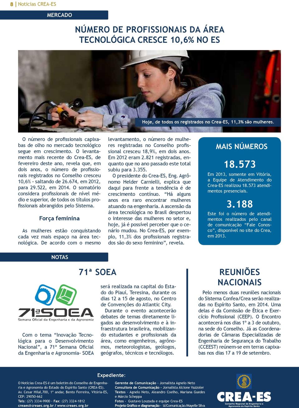 O levantamento mais recente do Crea-ES, de fevereiro deste ano, revela que, em dois anos, o número de profissionais registrados no Conselho cresceu 10,6% - saltando de 26.674, em 2012, para 29.