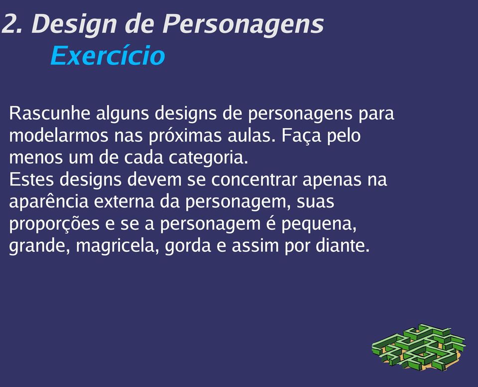 Estes designs devem se concentrar apenas na aparência externa da