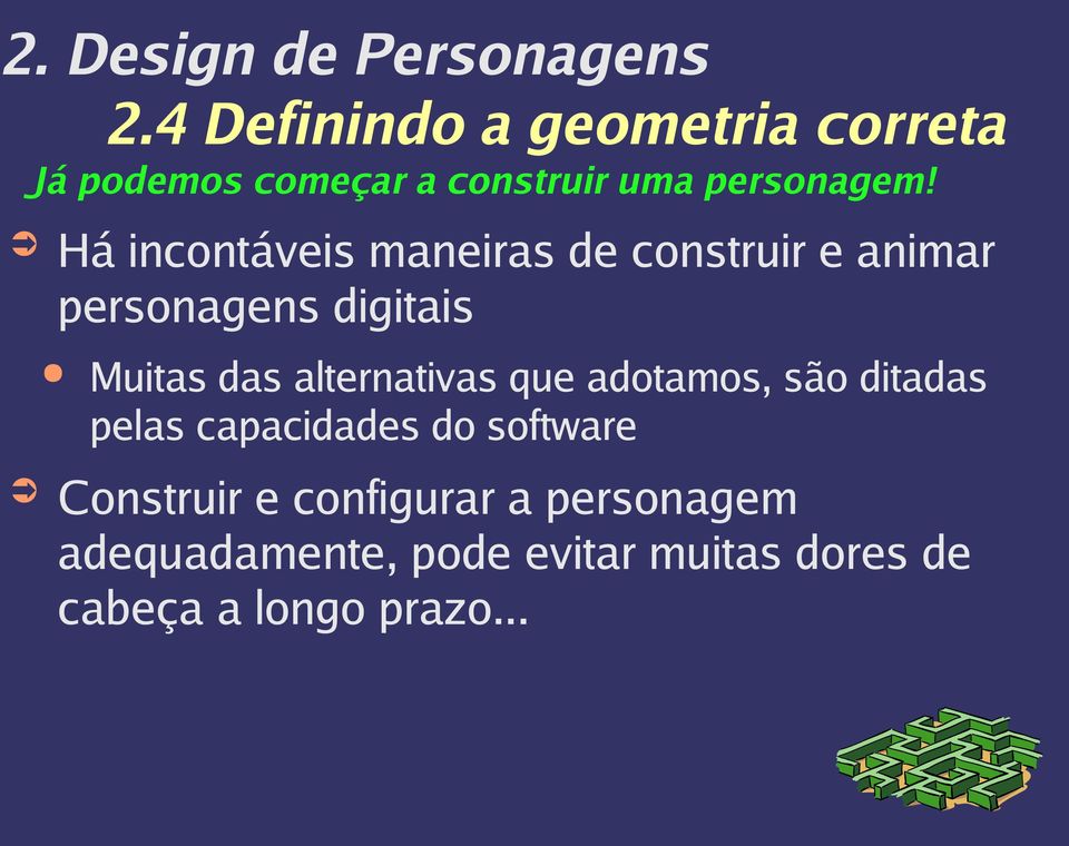 alternativas que adotamos, são ditadas pelas capacidades do software Construir e