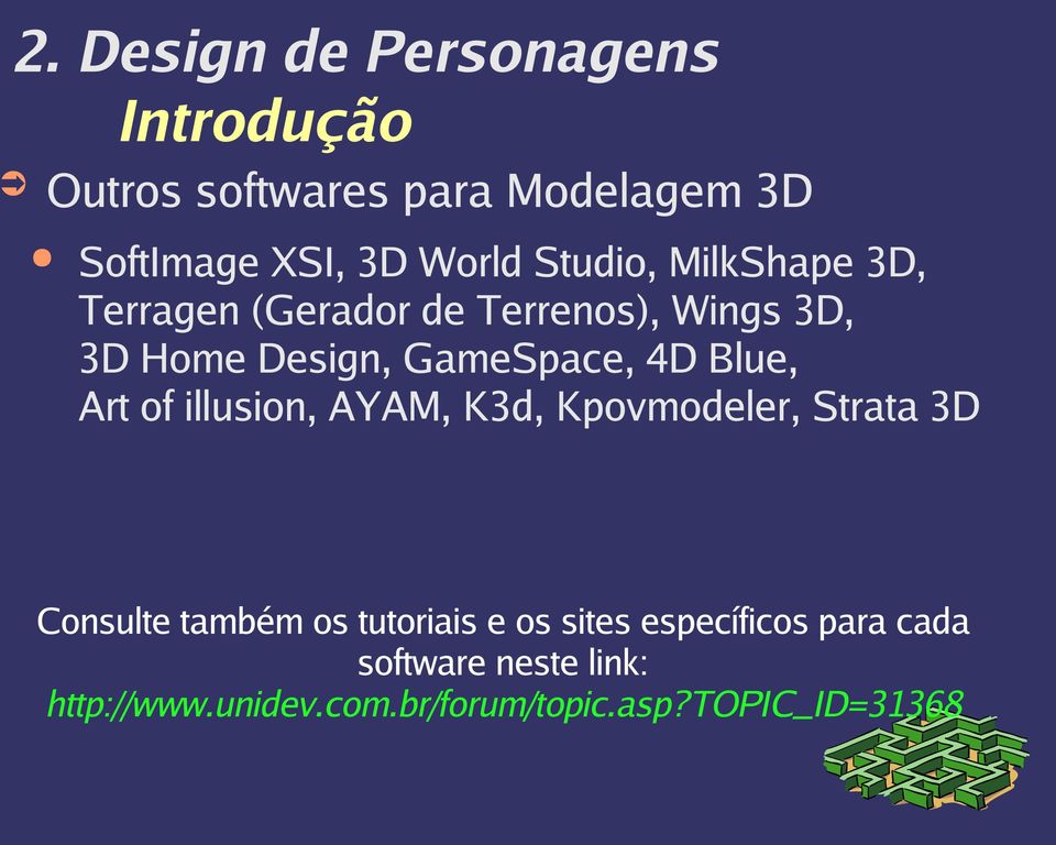 illusion, AYAM, K3d, Kpovmodeler, Strata 3D Consulte também os tutoriais e os sites