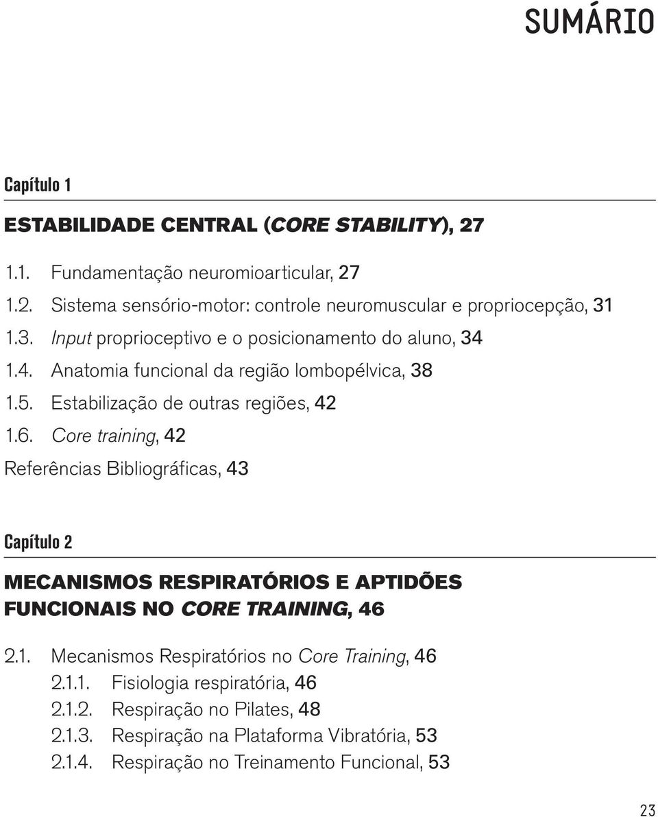 Core training, 42 Referências Bibliográficas, 43 Capítulo 2 MECANISMOS RESPIRATÓRIOS E APTIDÕES FUNCIONAIS NO CORE TRAINING, 46 2.1.