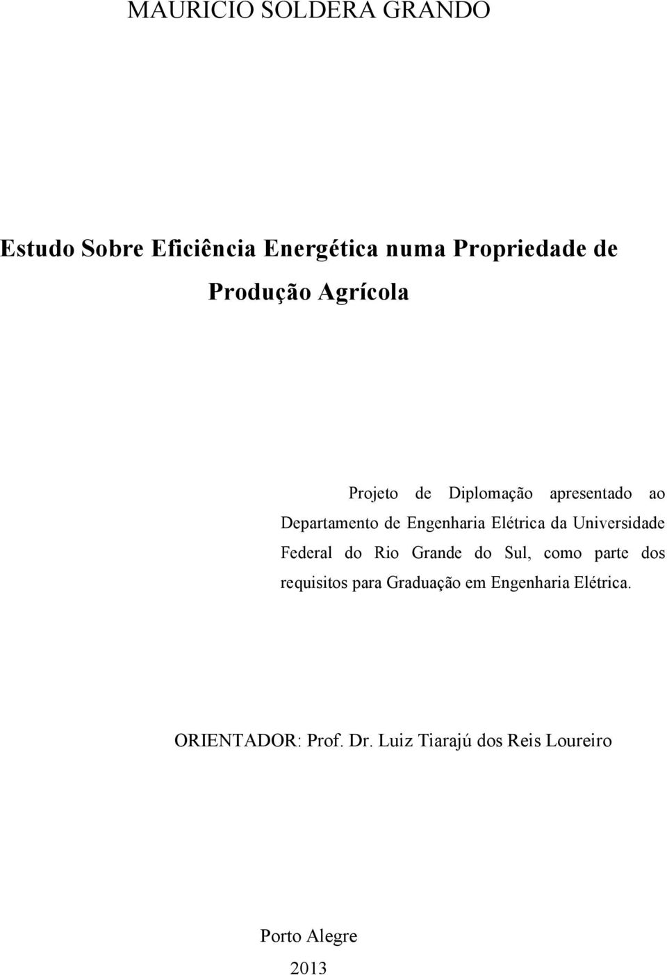 Universidade Federal do Rio Grande do Sul, como parte dos requisitos para Graduação em
