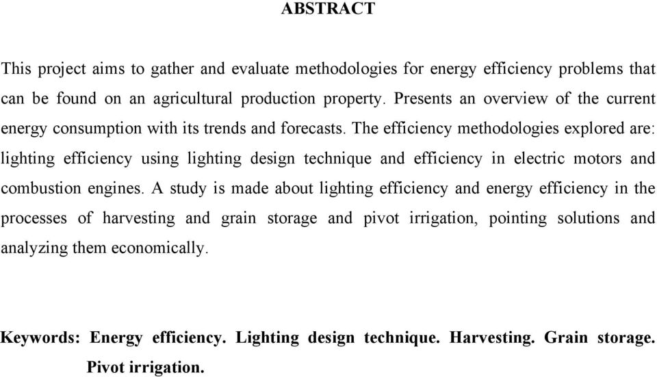 The efficiency methodologies explored are: lighting efficiency using lighting design technique and efficiency in electric motors and combustion engines.