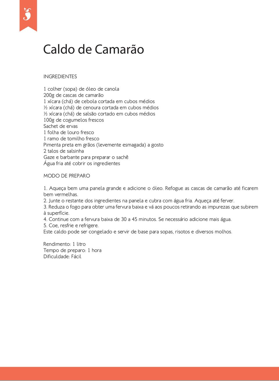 salsinha Gaze e barbante para preparar o sachê Água fria até cobrir os ingredientes MODO DE PREPARO 1. Aqueça bem uma panela grande e adicione o óleo.