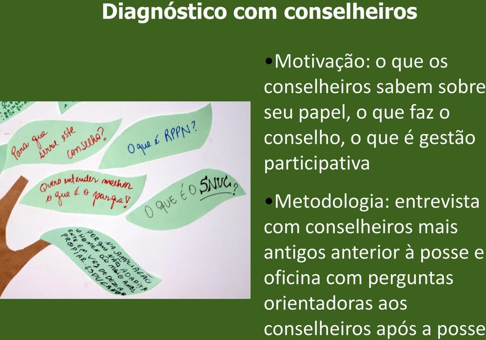 Metodologia: entrevista com conselheiros mais antigos anterior à