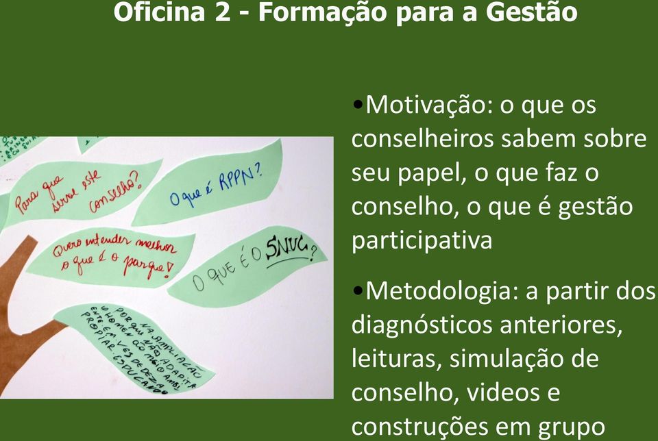 é gestão participativa Metodologia: a partir dos diagnósticos