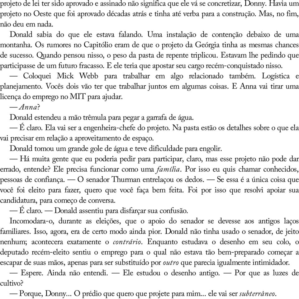 Os rumores no Capitólio eram de que o projeto da Geórgia tinha as mesmas chances de sucesso. Quando pensou nisso, o peso da pasta de repente triplicou.