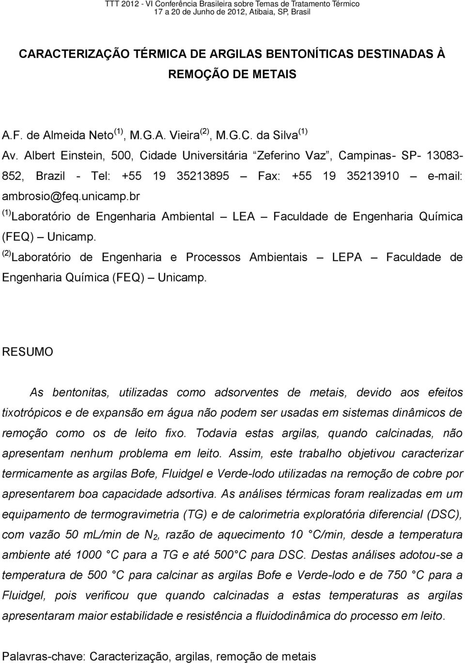 br (1) Laboratório de Engenharia Ambiental LEA Faculdade de Engenharia Química (FEQ) Unicamp. (2) Laboratório de Engenharia e Processos Ambientais LEPA Faculdade de Engenharia Química (FEQ) Unicamp.