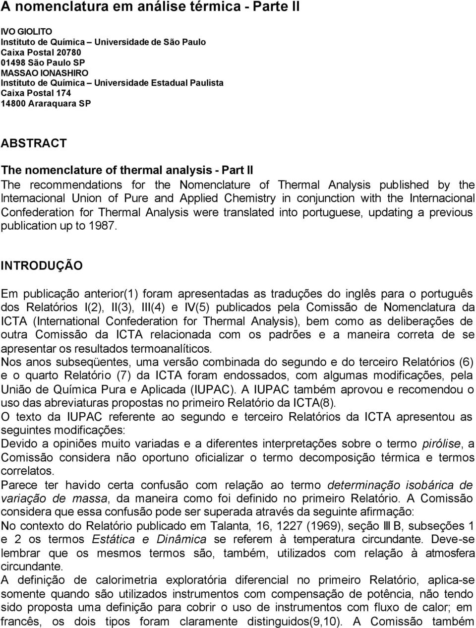 lnternacional Union of Pure and Applied Chemistry in conjunction with the Internacional Confederation for Thermal Analysis were translated into portuguese, updating a previous publication up to 1987.