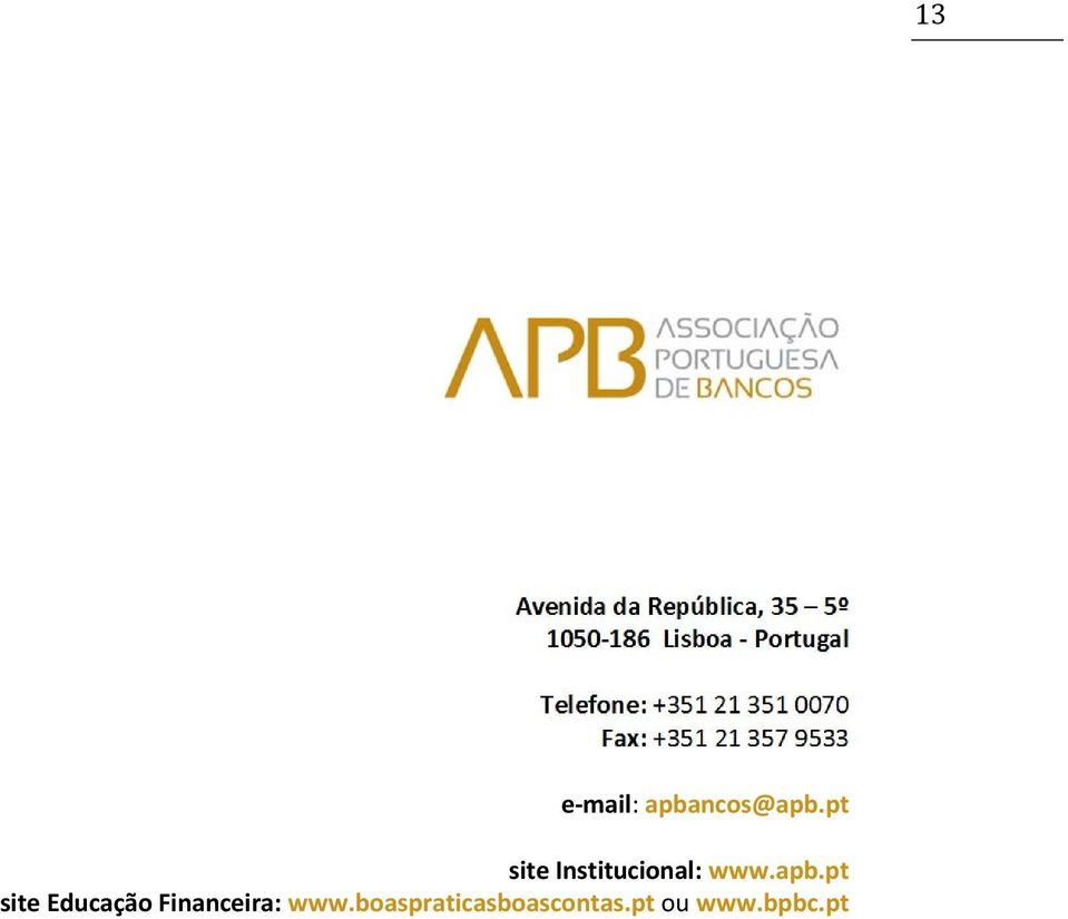 apbancos@apb.pt site Institucional: www.apb.pt site Educação Financeira: www.