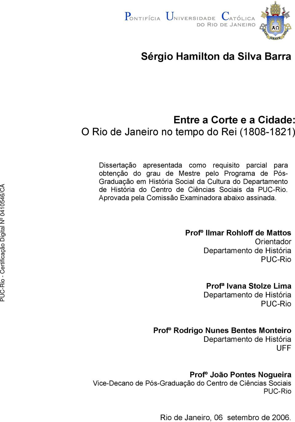 Aprovada pela Comissão Examinadora abaixo assinada.