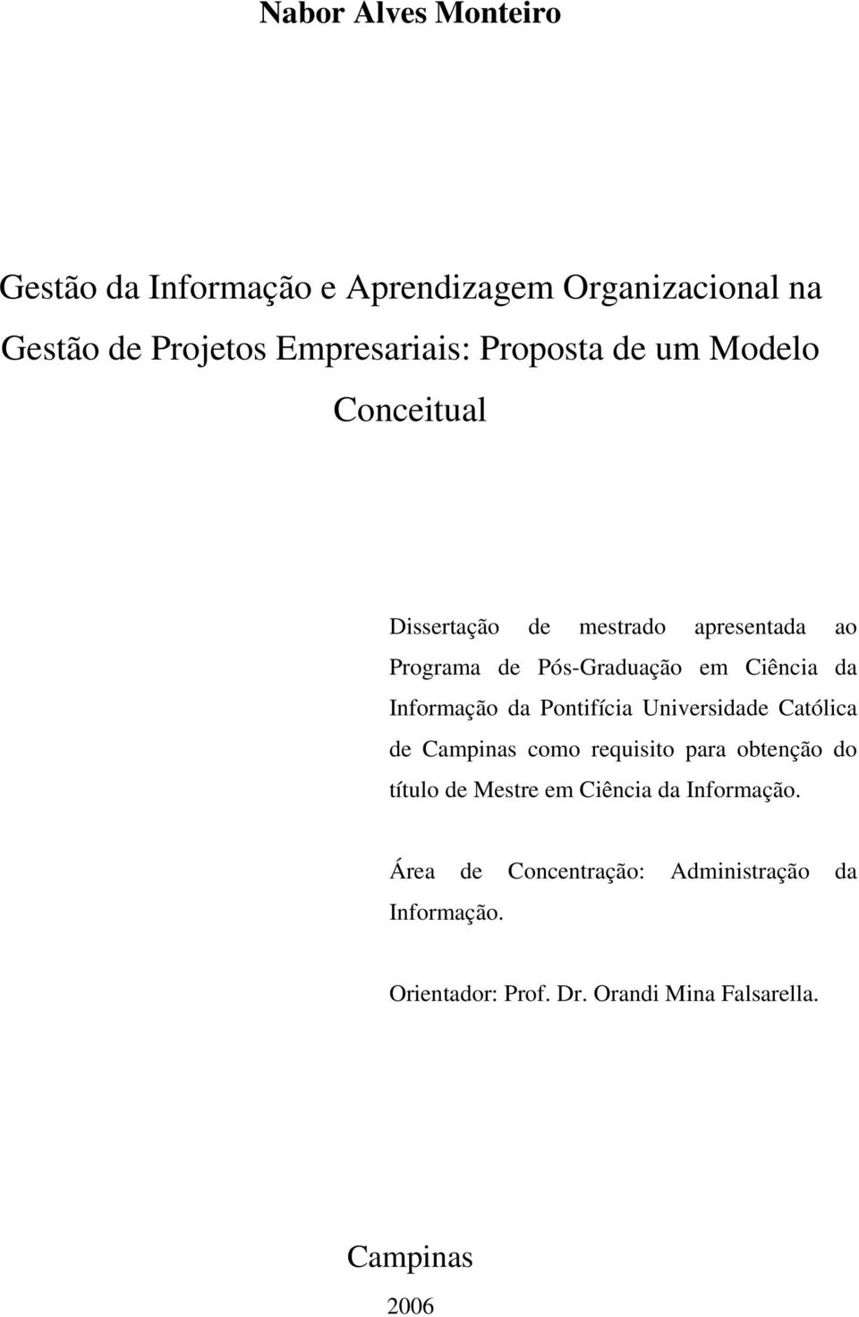 Informação da Pontifícia Universidade Católica de Campinas como requisito para obtenção do título de Mestre em