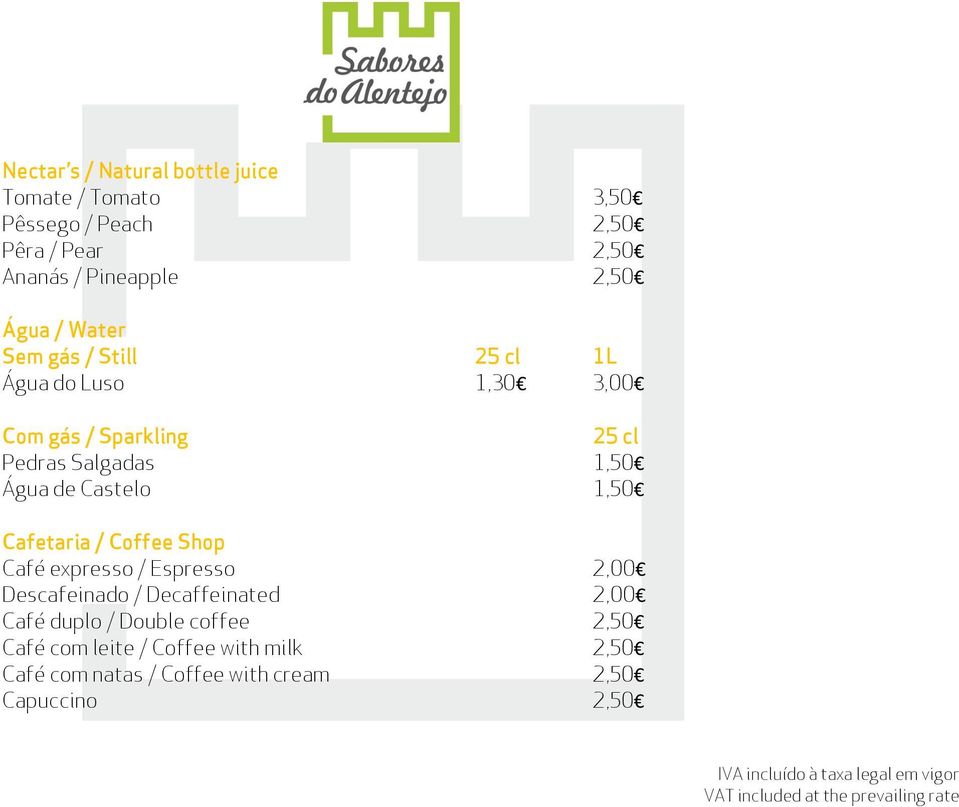 Castelo 1,50 Cafetaria / Coffee Shop Café expresso / Espresso 2,00 Descafeinado / Decaffeinated 2,00 Café duplo