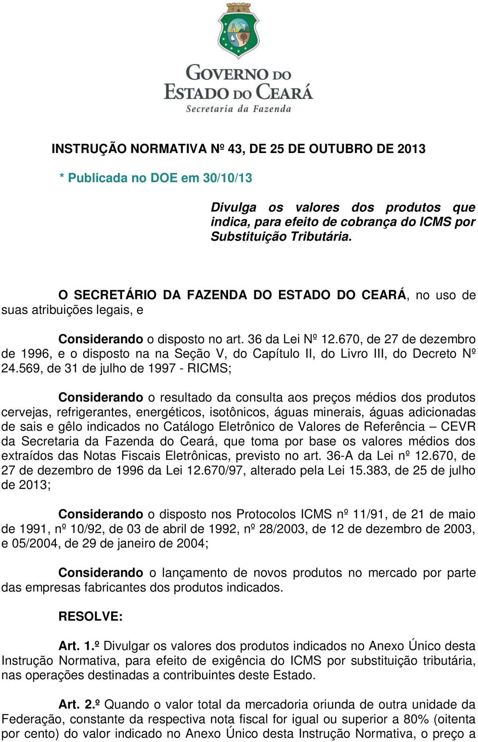 670, de 27 de dezembro de 1996, e o disposto na na Seção V, do Capítulo II, do Livro III, do Decreto Nº 24.