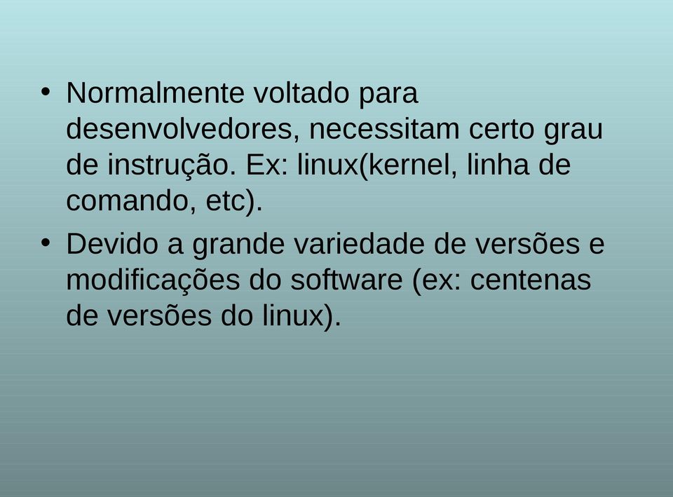 Ex: linux(kernel, linha de comando, etc).