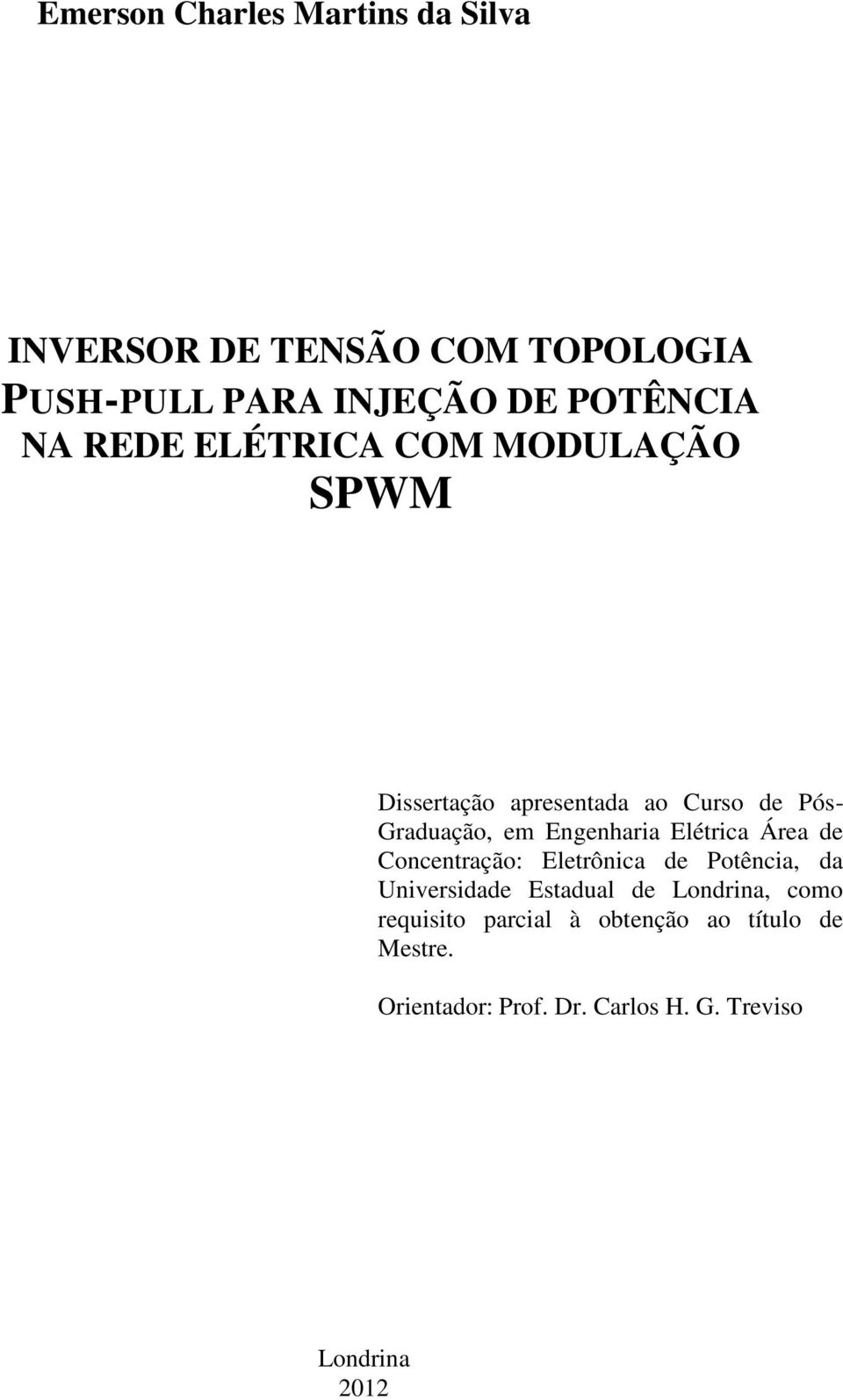 Elétrica Área de Concentração: Eletrônica de Potência, da Universidade Estadual de Londrina, como