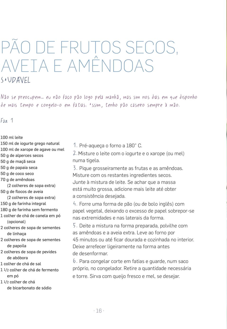 de sopa de sementes de linhaça 2 colheres de sopa de sementes de papoila 2 colheres de sopa de pevides de abóbora 1 colher de chá de sal 1 1/2 colher de chá de fermento em pó 1 1/2 colher de chá de