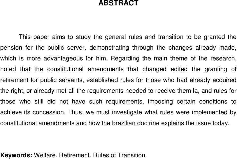 already acquired the right, or already met all the requirements needed to receive them la, and rules for those who still did not have such requirements, imposing certain conditions to achieve its