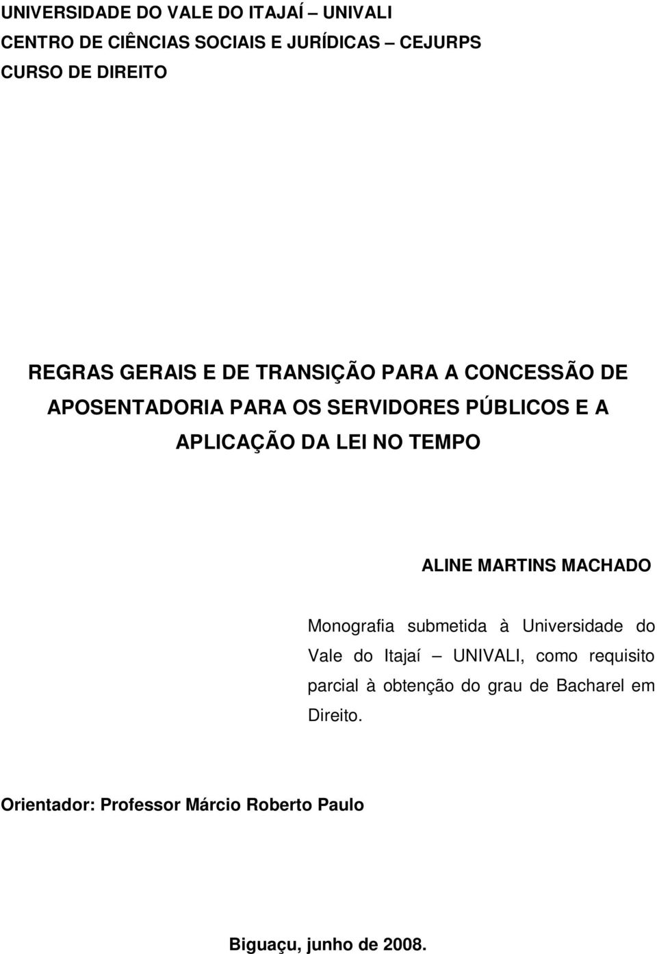 TEMPO ALINE MARTINS MACHADO Monografia submetida à Universidade do Vale do Itajaí UNIVALI, como requisito