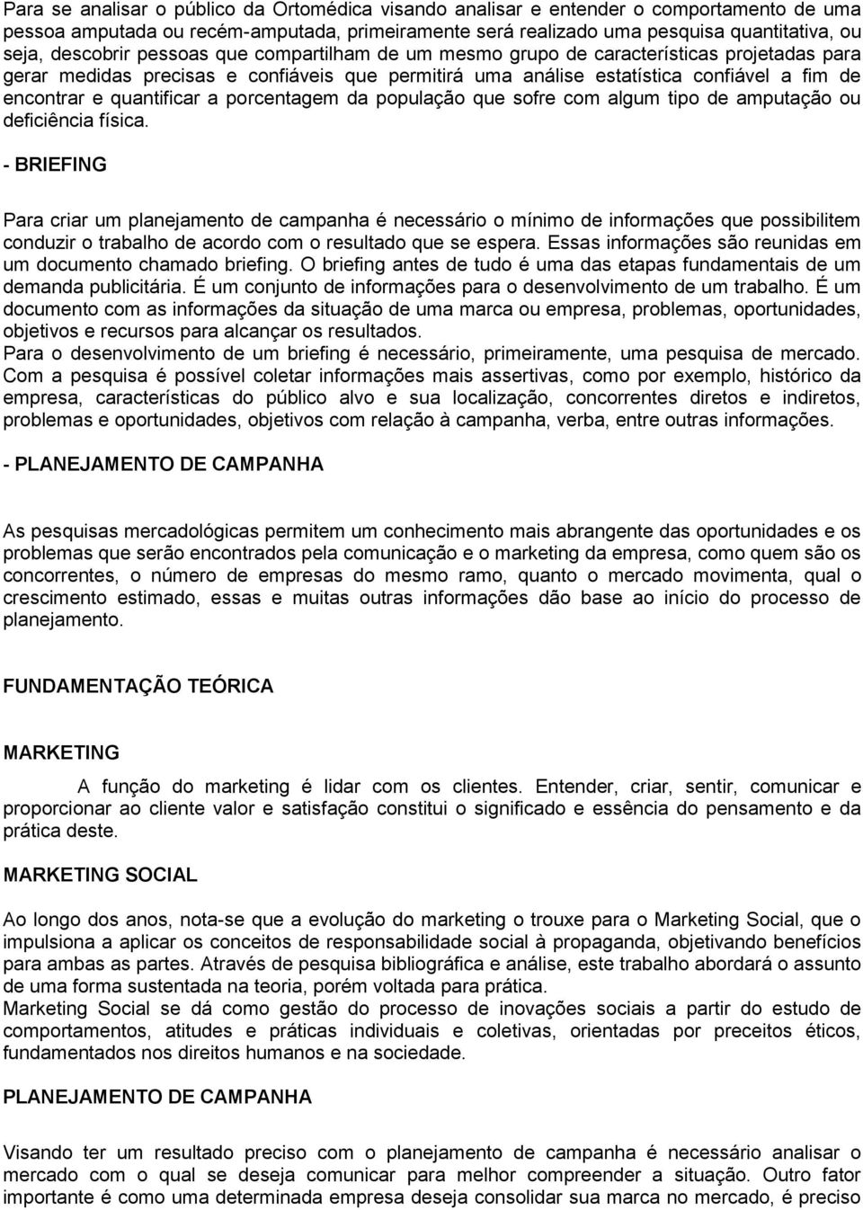 quantificar a porcentagem da população que sofre com algum tipo de amputação ou deficiência física.