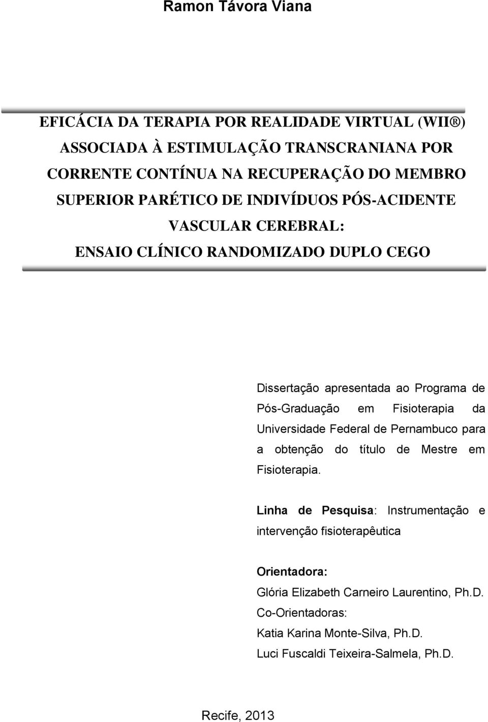 Fisioterapia da Universidade Federal de Pernambuco para a obtenção do título de Mestre em Fisioterapia.