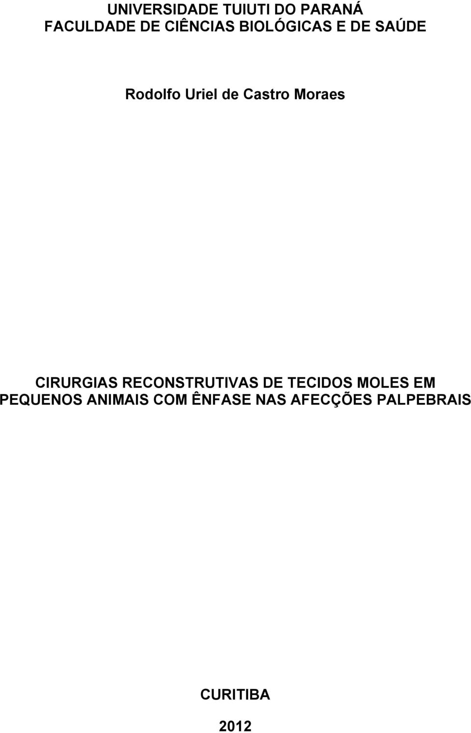 CIRURGIAS RECONSTRUTIVAS DE TECIDOS MOLES EM PEQUENOS