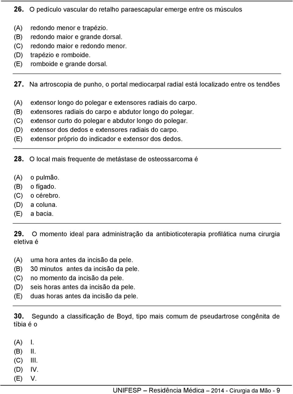 extensores radiais do carpo e abdutor longo do polegar. extensor curto do polegar e abdutor longo do polegar. extensor dos dedos e extensores radiais do carpo.