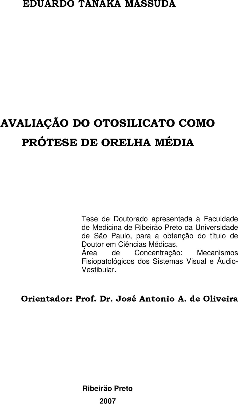 obtenção do título de Doutor em Ciências Médicas.