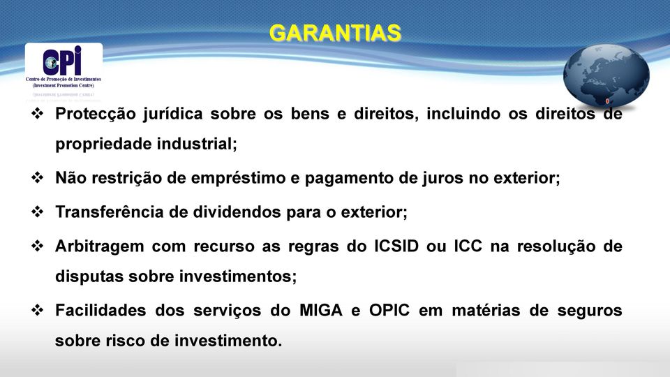 dividendos para o exterior; v Arbitragem com recurso as regras do ICSID ou ICC na resolução de