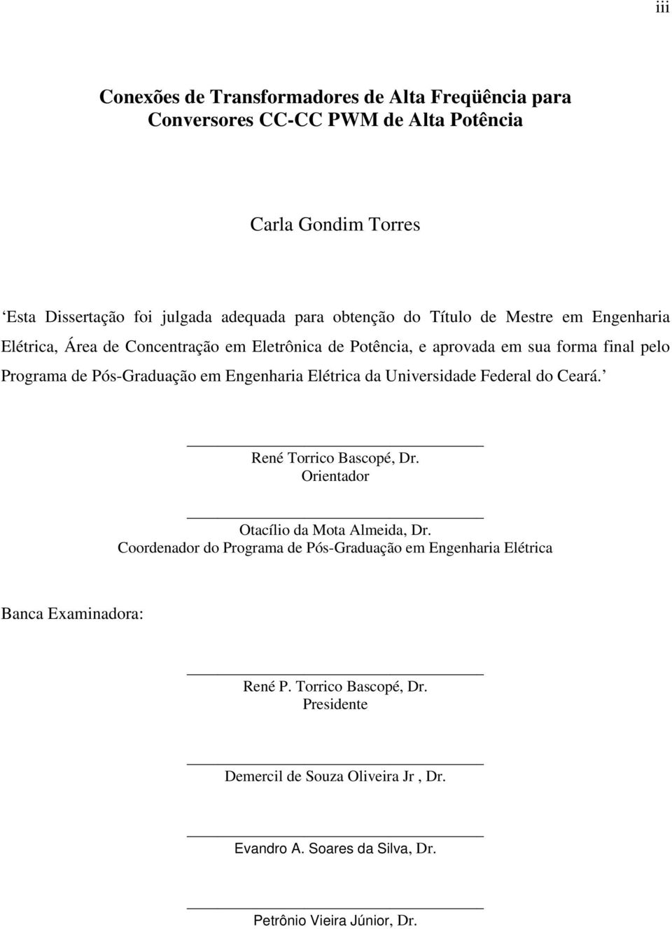 em Engenharia Elétrica da Universidade Federal do Ceará René Torrico Bascopé, Dr Orientador Otacílio da Mota Almeida, Dr Coordenador do Programa de Pós-Graduação