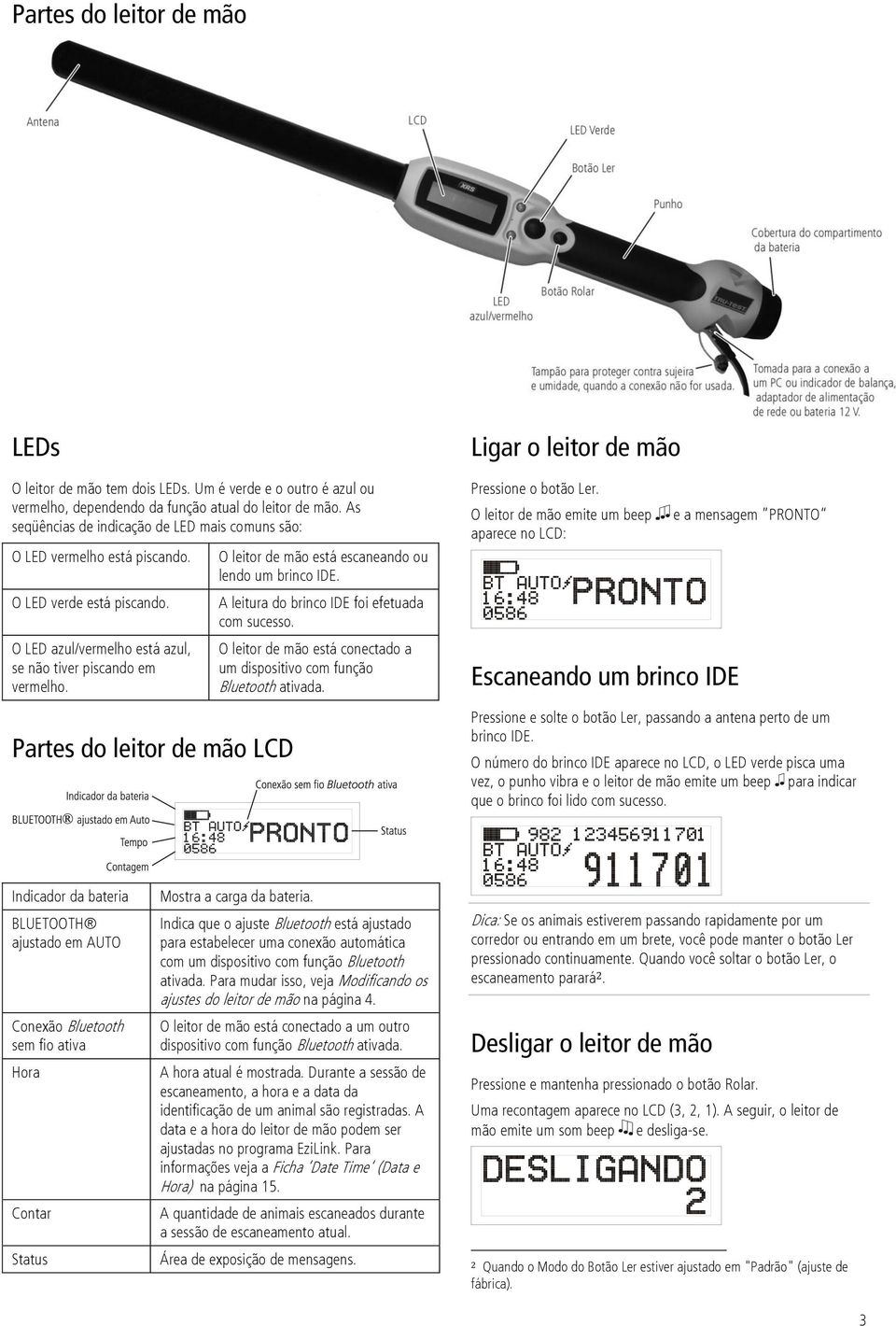 Partes do leitor de mão LCD O leitor de mão está escaneando ou lendo um brinco IDE. A leitura do brinco IDE foi efetuada com sucesso.