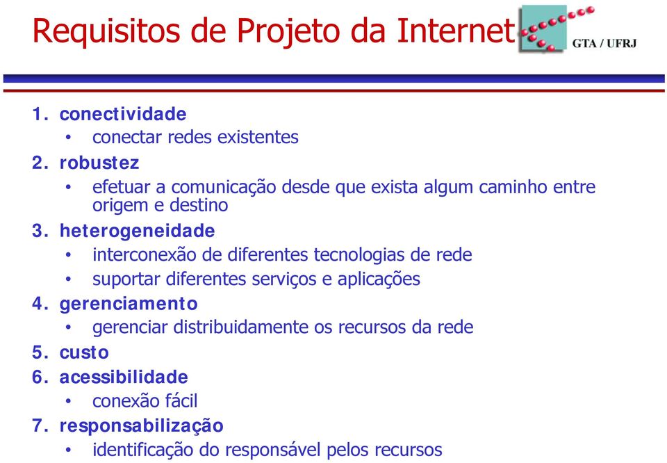 heterogeneidade interconexão de diferentes tecnologias de rede suportar diferentes serviços e aplicações 4.