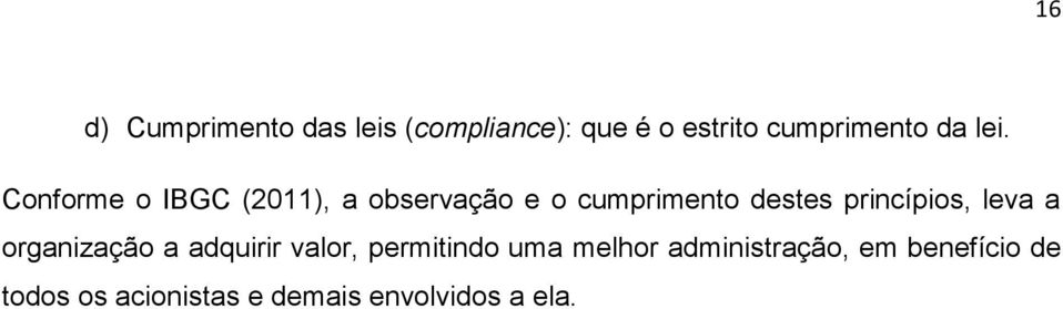 princípios, leva a organização a adquirir valor, permitindo uma melhor