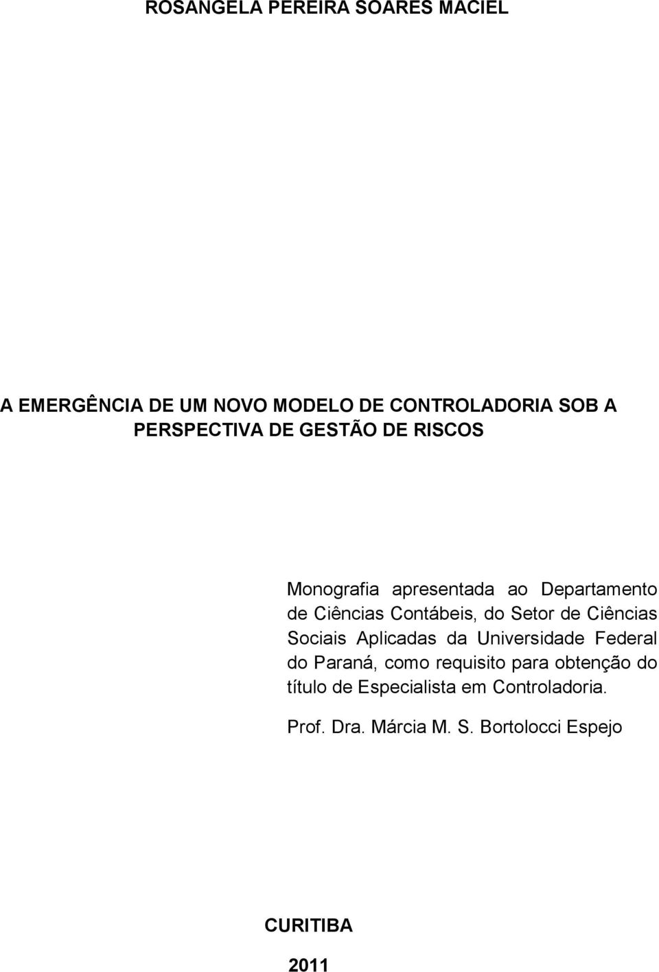 do Setor de Ciências Sociais Aplicadas da Universidade Federal do Paraná, como requisito para