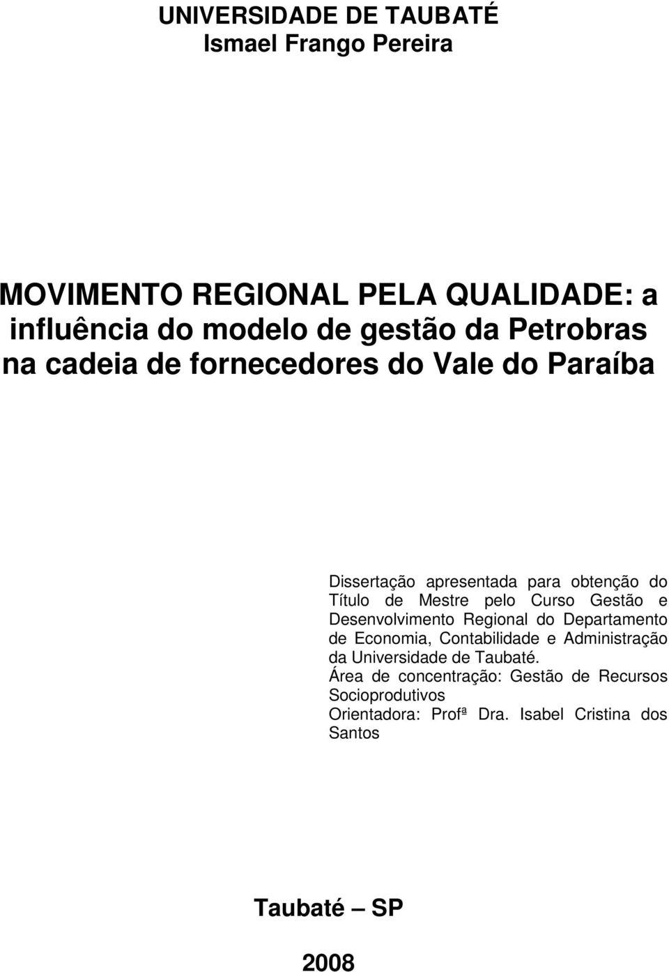 Curso Gestão e Desenvolvimento Regional do Departamento de Economia, Contabilidade e Administração da Universidade de