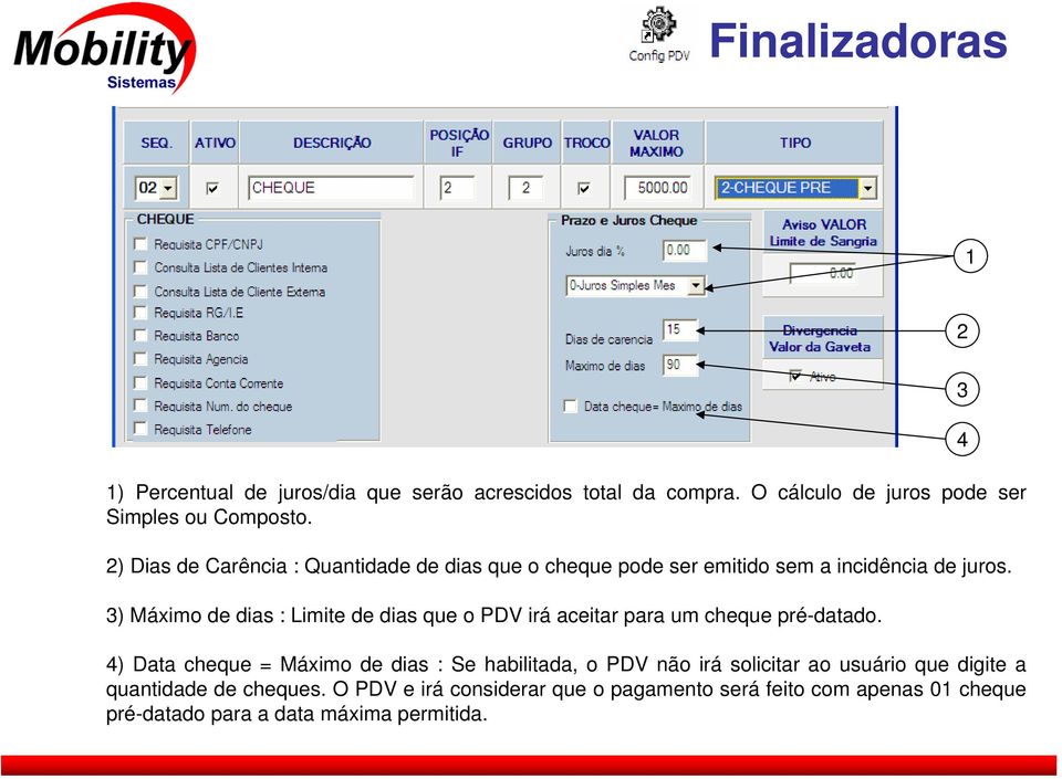 3) Máximo de dias : Limite de dias que o PDV irá aceitar para um cheque pré-datado.