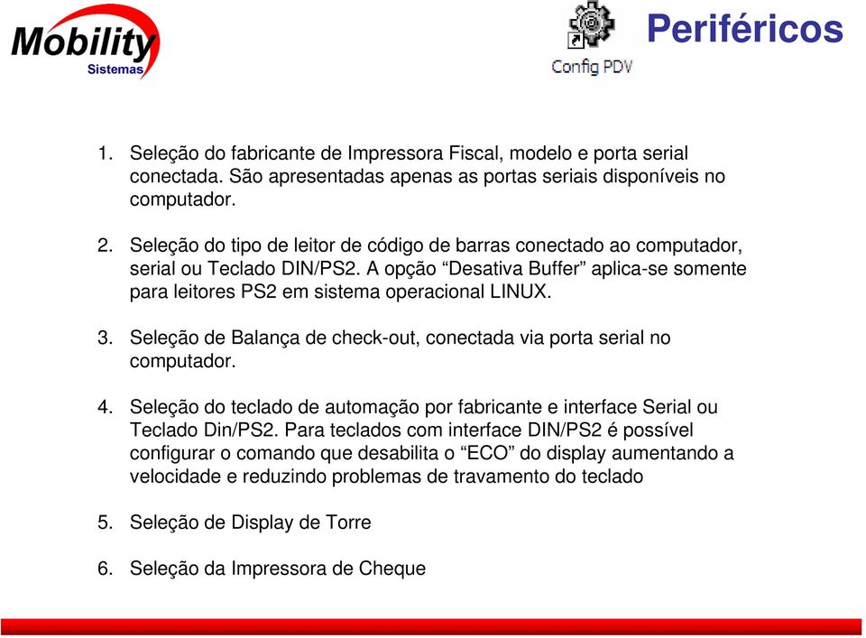 3. Seleção de Balança de check-out, conectada via porta serial no computador. 4. Seleção do teclado de automação por fabricante e interface Serial ou Teclado Din/PS2.