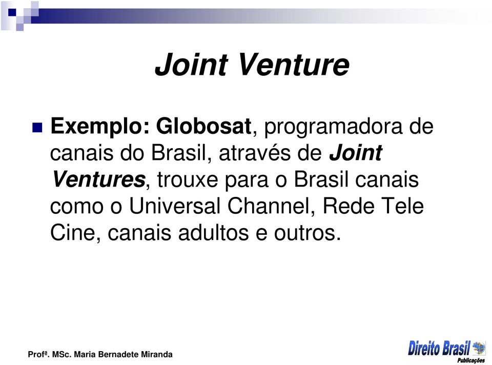 Ventures, trouxe para o Brasil canais como o