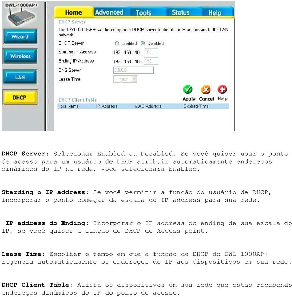 Starding o IP address: Se você permitir a função do usuário de DHCP, incorporar o ponto começar da escala do IP address para sua rede.