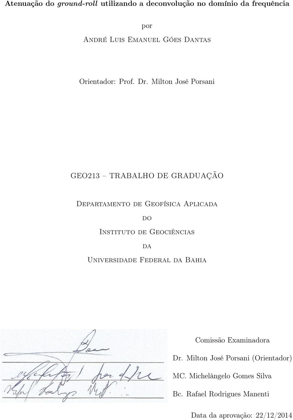 Milton José Porsani GEO213 TRABALHO DE GRADUAÇÃO Departamento de Geofísica Aplicada do Instituto de