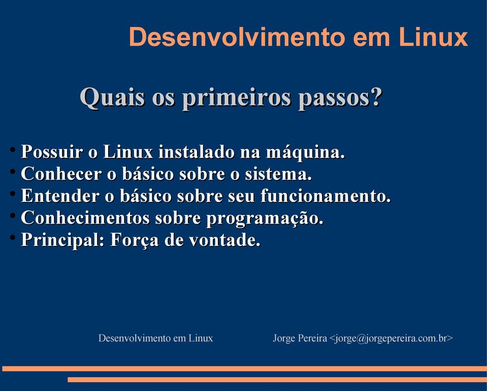 Conhecer o básico sobre o sistema.