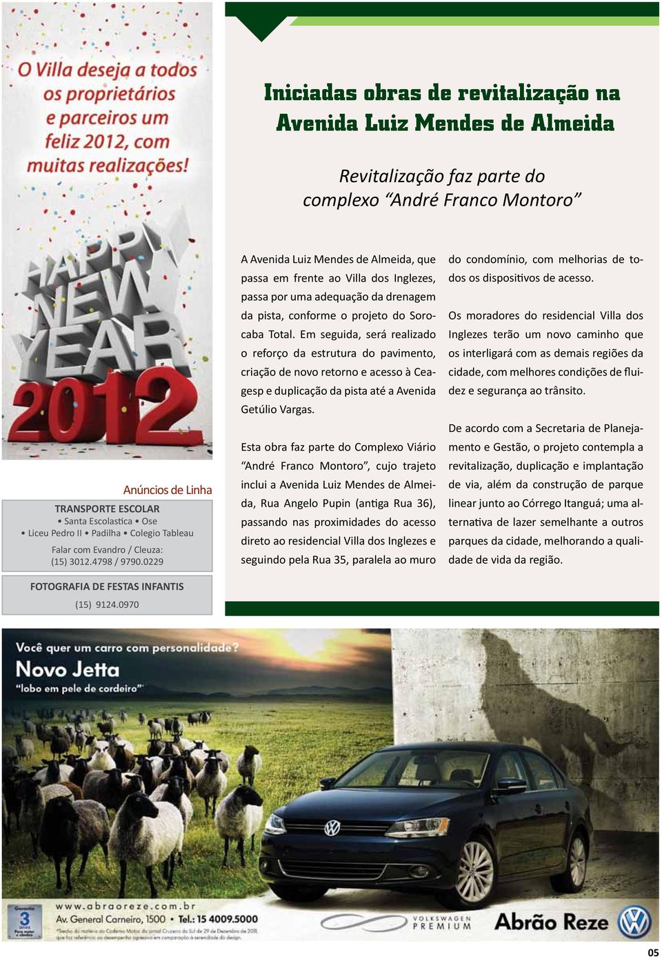 0970 A Avenida Luiz Mendes de Almeida, que passa em frente ao Villa dos Inglezes, passa por uma adequação da drenagem da pista, conforme o projeto do Sorocaba Total.