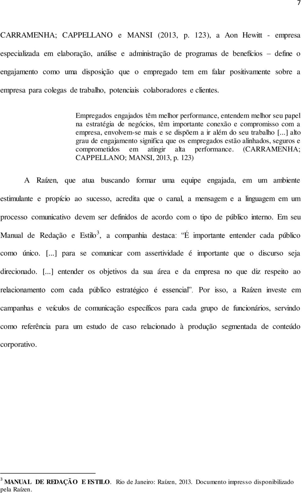 a empresa para colegas de trabalho, potenciais colaboradores e clientes.