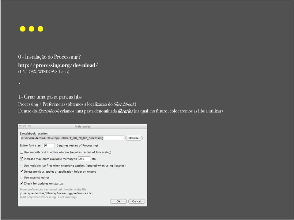 Processing > Preferências (obtemos a localização do Sketchbook)!