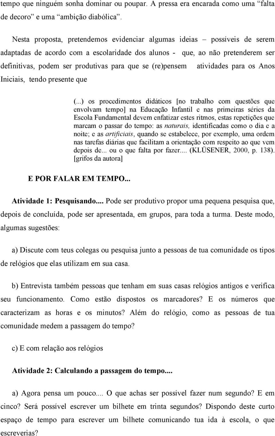 (re)pensem atividades para os Anos Iniciais, tendo presente que (.