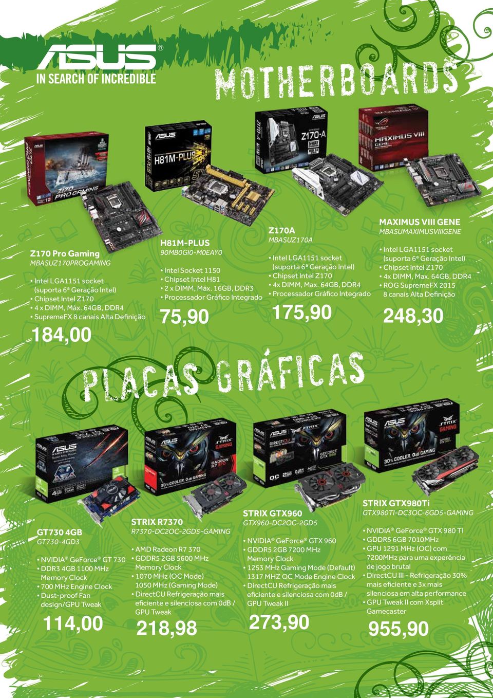 16GB, DDR3 Processador Gráfico Integrado Z170A MBASUZ170A Intel LGA1151 socket (suporta 6ª Geração Intel) Chipset Intel Z170 4x DIMM, Max.