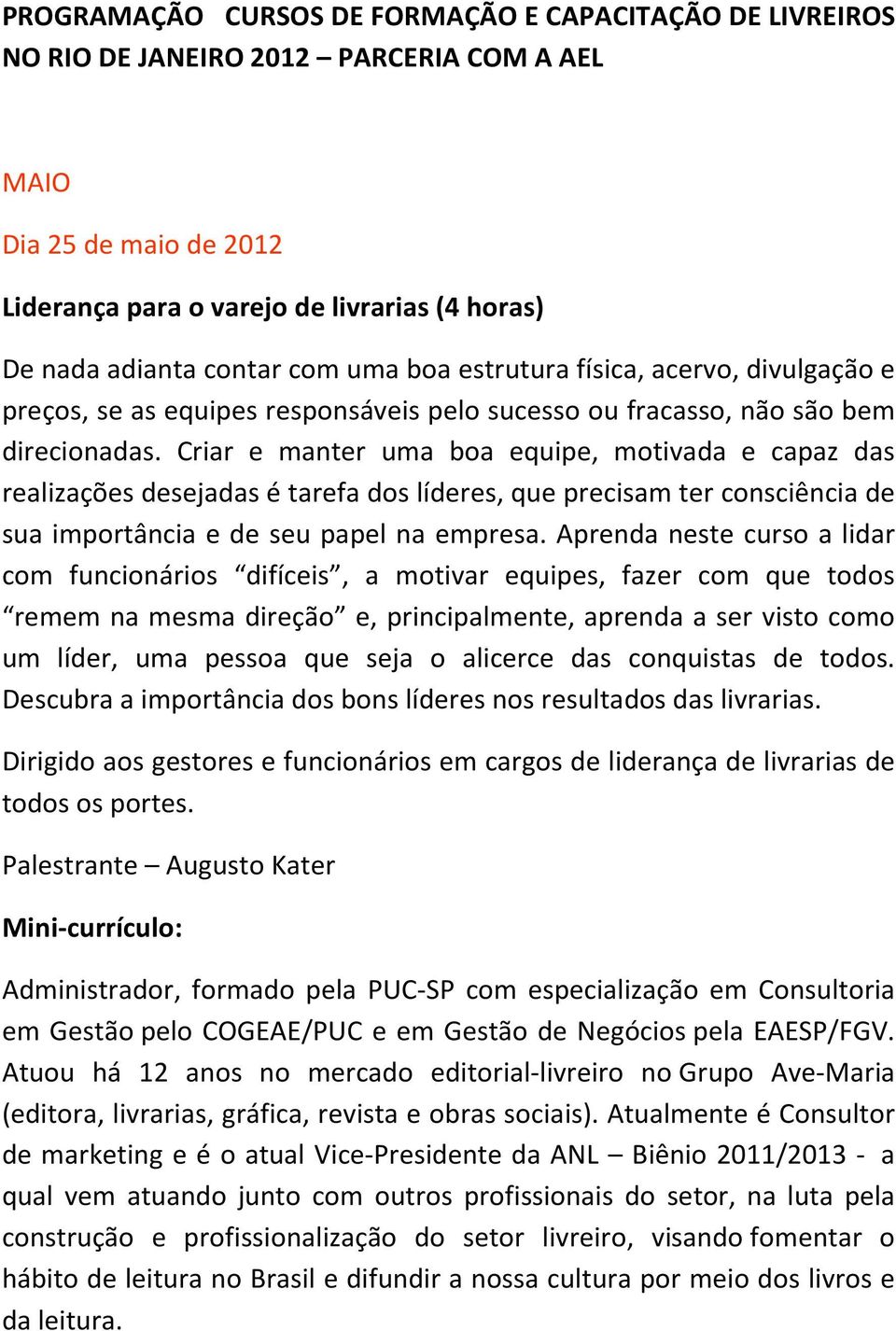 Criar e manter uma boa equipe, motivada e capaz das realizações desejadas é tarefa dos líderes, que precisam ter consciência de sua importância e de seu papel na empresa.